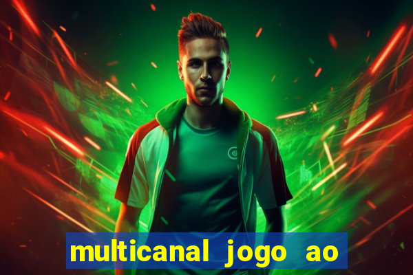 multicanal jogo ao vivo fans